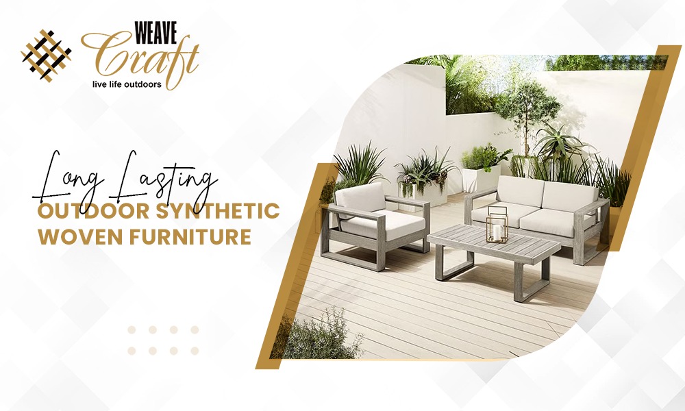 Long-Lasting Outdoor Synthetic Woven Furniture