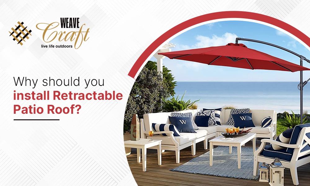 Why should you install Retractable Patio Roof?